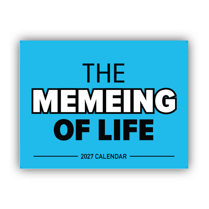 The Memeing of Life Wall Calendar